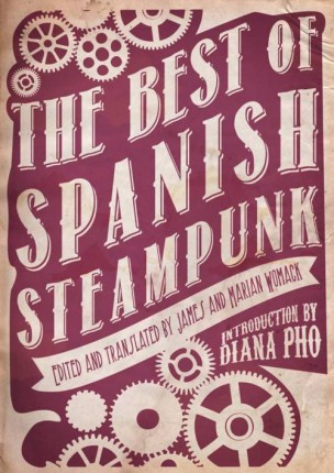 The Best of Spanish Steampunk by James Womack